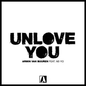 Armin van Buuren - Unlove You Ft. Ne-Yo